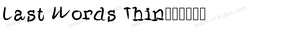 Last Words Thin字体转换